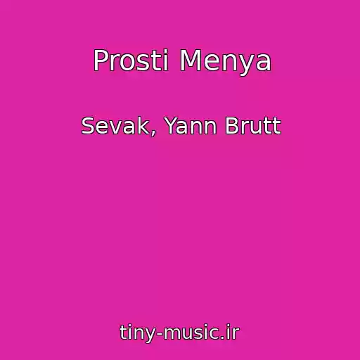 کاور آهنگ Prosti Menya از Sevak, Yann Brutt