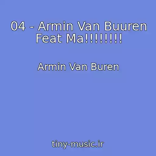 کاور آهنگ 04 - Armin Van Buuren Feat Ma!!!!!!!! از Armin Van Buren