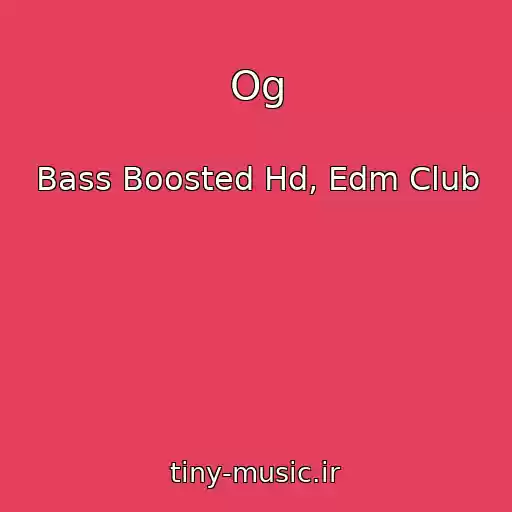 کاور آهنگ Og از Bass Boosted Hd, Edm Club