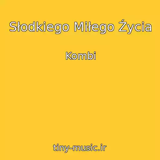 کاور آهنگ Słodkiego Miłego Źycia از Kombi