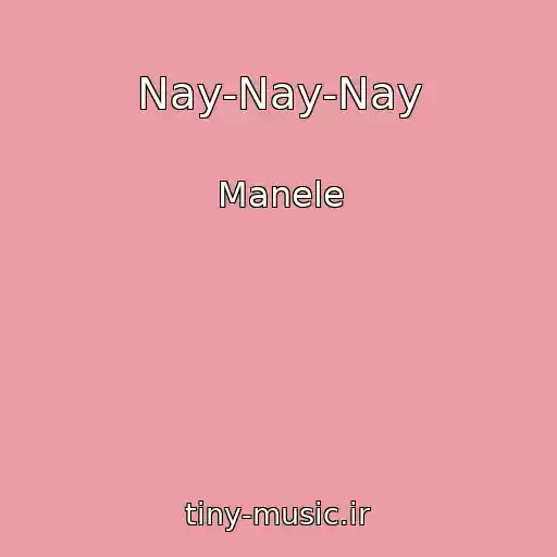 کاور آهنگ Nay-Nay-Nay از Manele