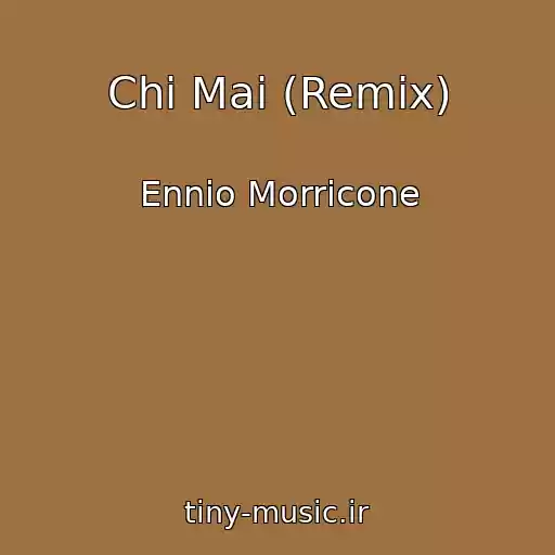 کاور آهنگ Chi Mai (Remix) از Ennio Morricone