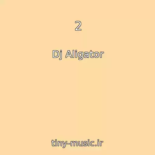 کاور آهنگ 2 از Dj Aligator