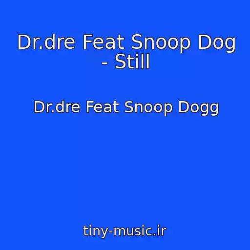 کاور آهنگ Dr.dre Feat Snoop Dog - Still از Dr.dre Feat Snoop Dogg