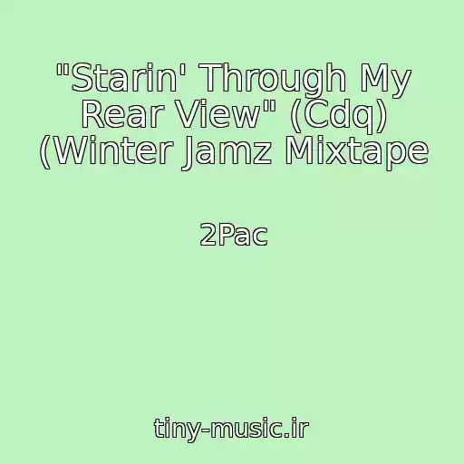 کاور آهنگ "Starin' Through My Rear View" (Cdq) (Winter Jamz Mixtape از 2Pac