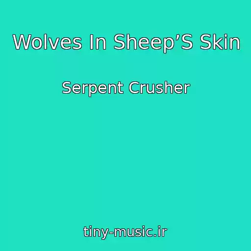 کاور آهنگ Wolves In Sheep’S Skin از Serpent Crusher