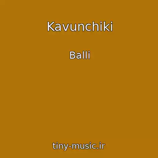 کاور آهنگ Kavunchiki از Balli
