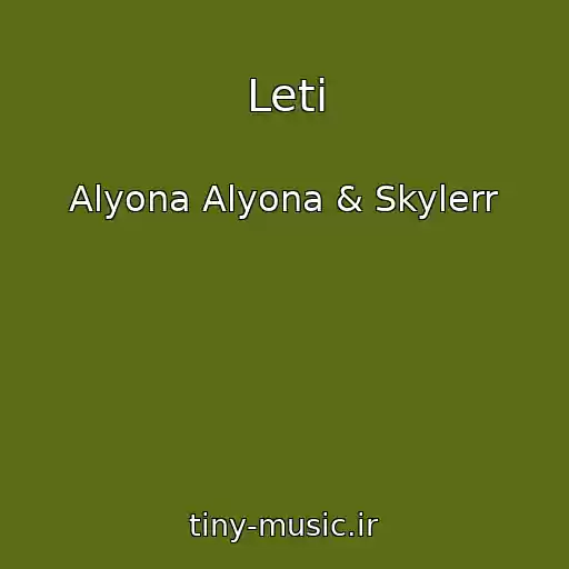 کاور آهنگ Leti از Alyona Alyona & Skylerr