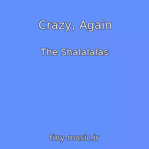 کاور آهنگ Crazy, Again از The Shalalalas