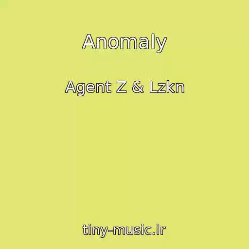 کاور آهنگ Anomaly از Agent Z & Lzkn