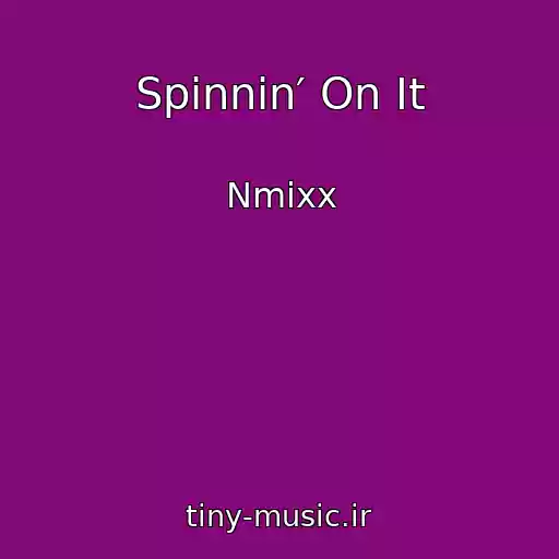 کاور آهنگ Spinnin′ On It از Nmixx