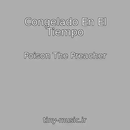 کاور آهنگ Congelado En El Tiempo از Poison The Preacher