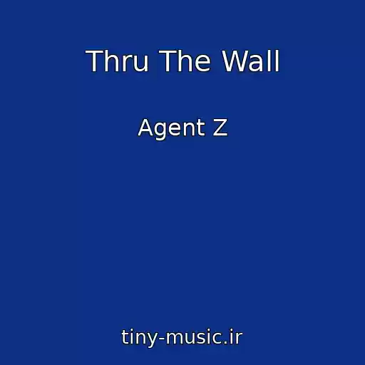 کاور آهنگ Thru The Wall از Agent Z