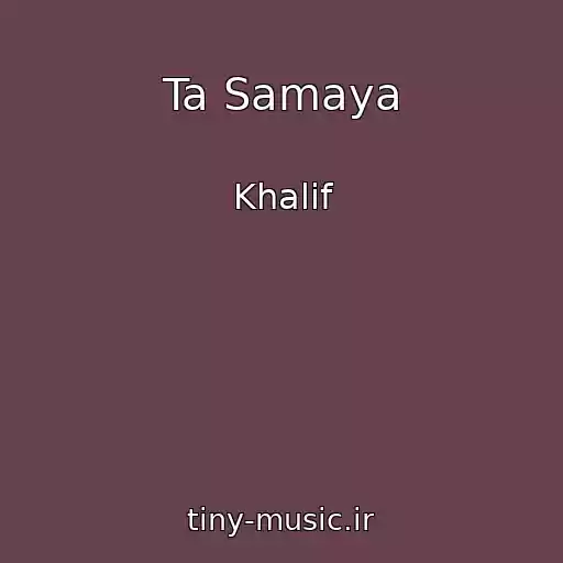 کاور آهنگ Ta Samaya از Khalif