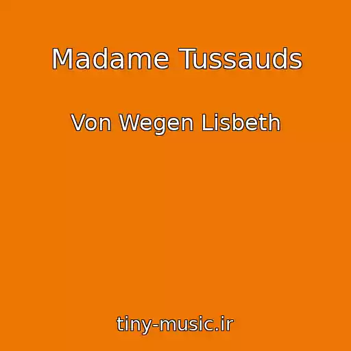 کاور آهنگ Madame Tussauds از Von Wegen Lisbeth