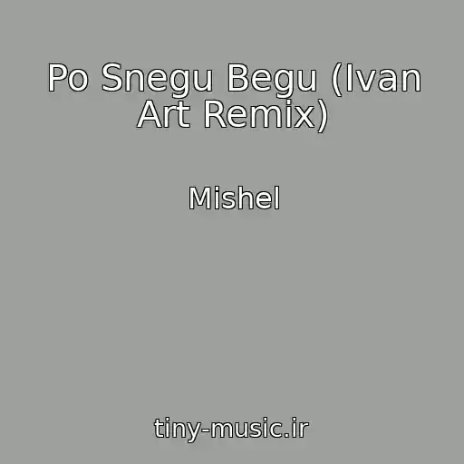 کاور آهنگ Po Snegu Begu (Ivan Art Remix) از Mishel