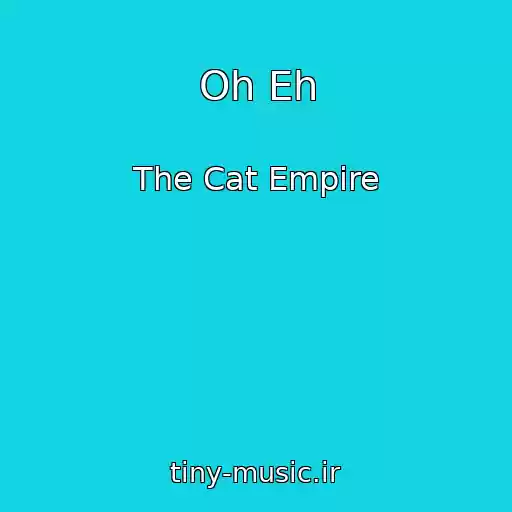 کاور آهنگ Oh Eh از The Cat Empire