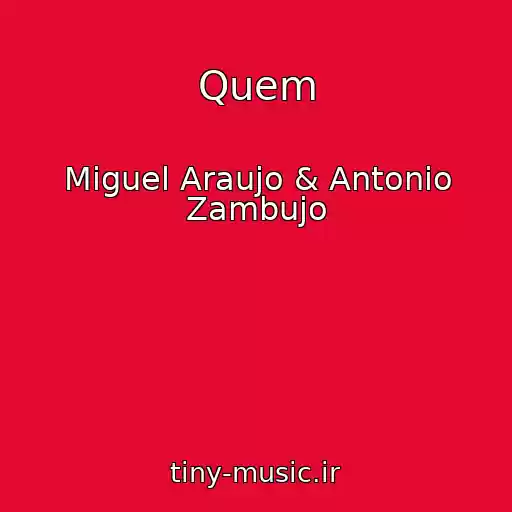 کاور آهنگ Quem از Miguel Araujo & Antonio Zambujo