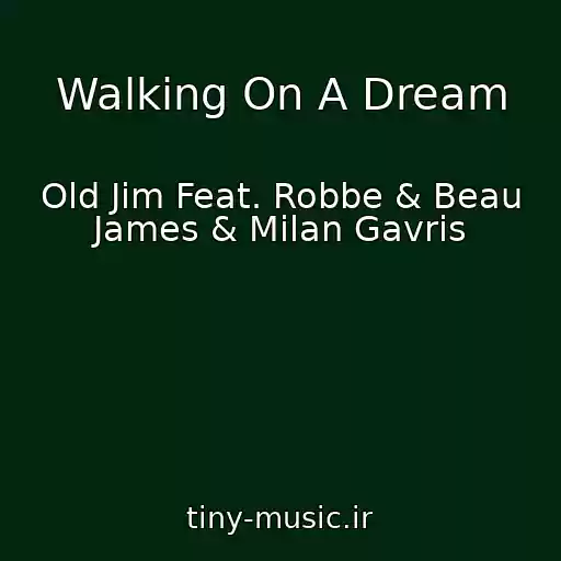 کاور آهنگ Walking On A Dream از Old Jim Feat. Robbe & Beau James & Milan Gavris