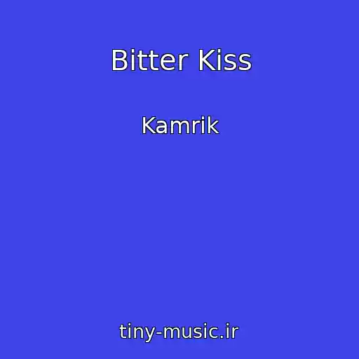 کاور آهنگ Bitter Kiss از Kamrik