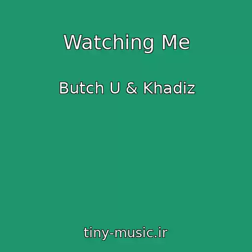 کاور آهنگ Watching Me از Butch U & Khadiz