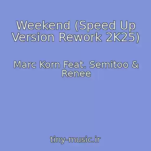 کاور آهنگ Weekend (Speed Up Version Rework 2K25) از Marc Korn Feat. Semitoo & Renee