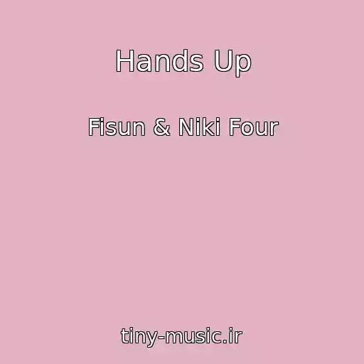 کاور آهنگ Hands Up از Fisun & Niki Four
