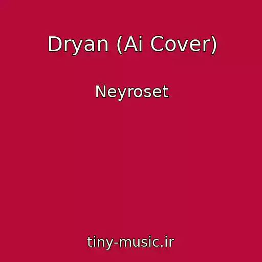 کاور آهنگ Dryan (Ai Cover) از Neyroset