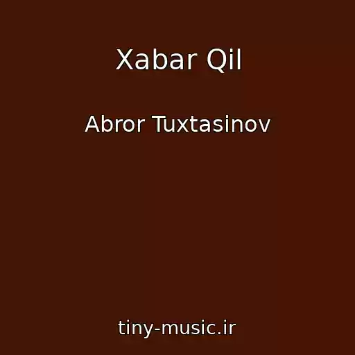 کاور آهنگ Xabar Qil از Abror Tuxtasinov