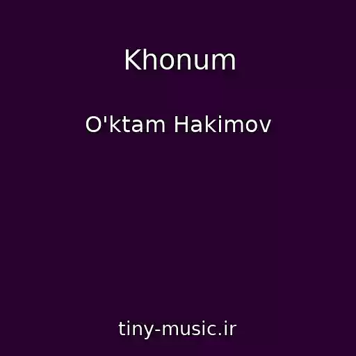 کاور آهنگ Khonum از O'ktam Hakimov