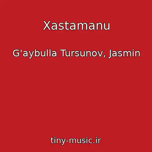 کاور آهنگ Xastamanu از G'aybulla Tursunov, Jasmin
