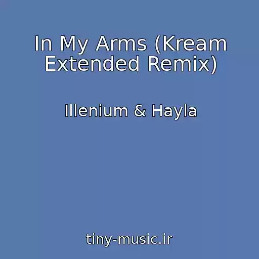 کاور آهنگ In My Arms (Kream Extended Remix) از Illenium & Hayla
