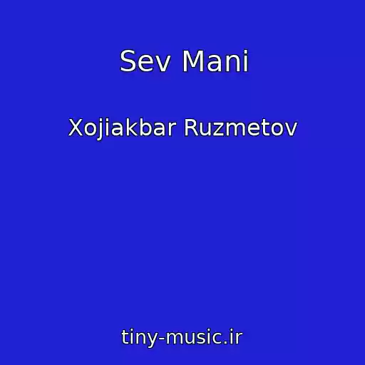 کاور آهنگ Sev Mani از Xojiakbar Ruzmetov