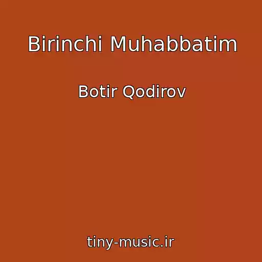 کاور آهنگ Birinchi Muhabbatim از Botir Qodirov