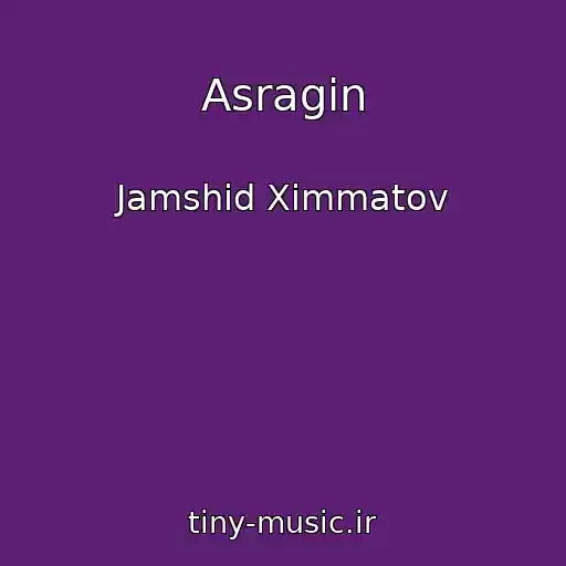 کاور آهنگ Asragin از Jamshid Ximmatov