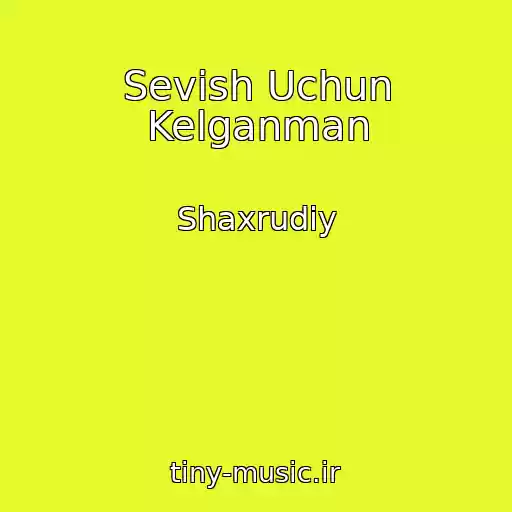 کاور آهنگ Sevish Uchun Kelganman از Shaxrudiy