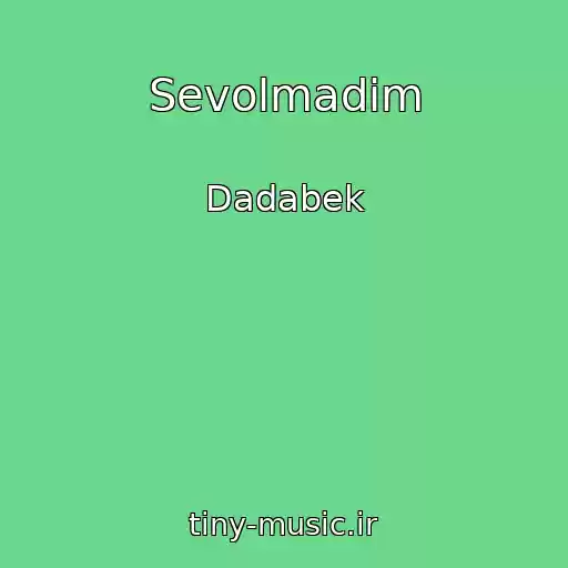کاور آهنگ Sevolmadim از Dadabek