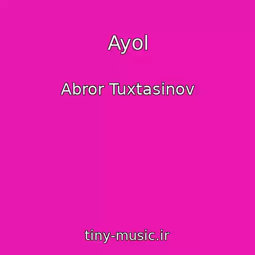 کاور آهنگ Ayol از Abror Tuxtasinov
