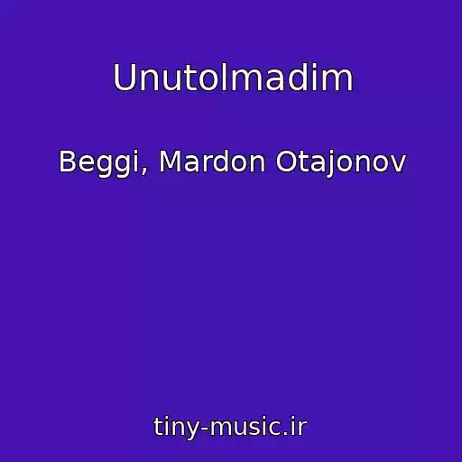 کاور آهنگ Unutolmadim از Beggi, Mardon Otajonov