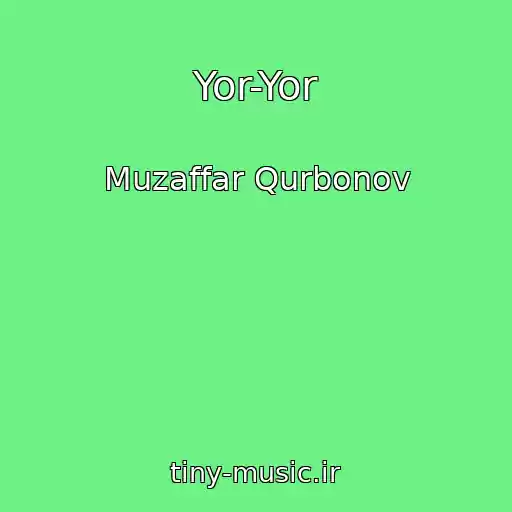 کاور آهنگ Yor-Yor از Muzaffar Qurbonov