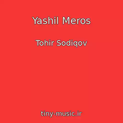 کاور آهنگ Yashil Meros از Tohir Sodiqov