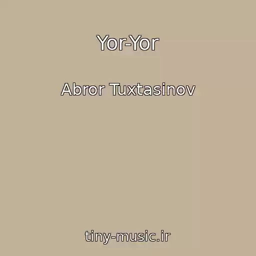 کاور آهنگ Yor-Yor از Abror Tuxtasinov