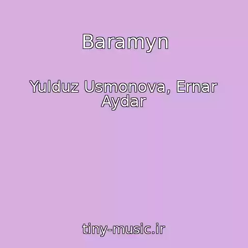 کاور آهنگ Baramyn از Yulduz Usmonova, Ernar Aydar
