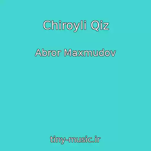 کاور آهنگ Chiroyli Qiz از Abror Maxmudov