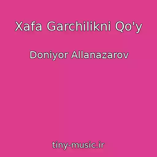 کاور آهنگ Xafa Garchilikni Qo'y از Doniyor Allanazarov