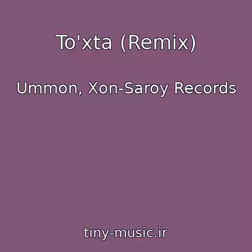 کاور آهنگ To'xta (Remix) از Ummon, Xon-Saroy Records