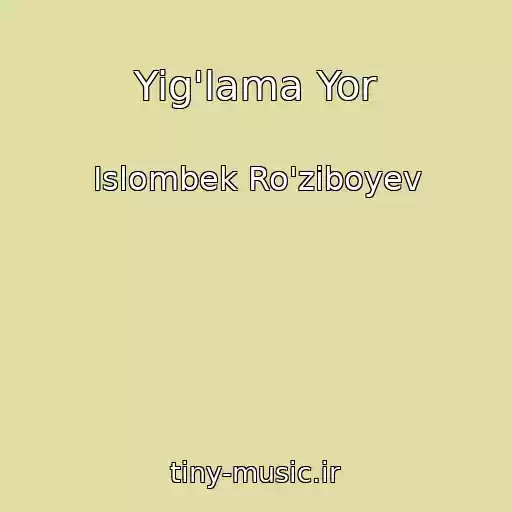کاور آهنگ Yig'lama Yor از Islombek Ro'ziboyev