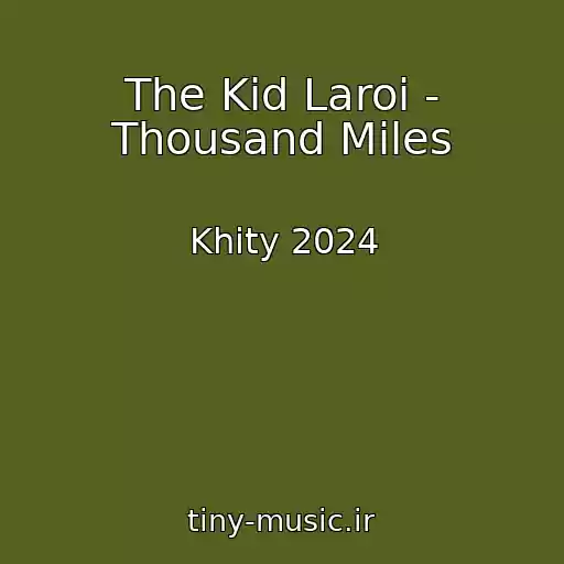 کاور آهنگ The Kid Laroi - Thousand Miles از Khity 2024