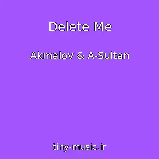 کاور آهنگ Delete Me از Akmalov & A-Sultan