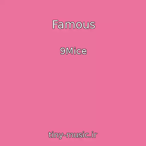 کاور آهنگ Famous از 9Mice